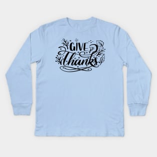 Give Thanks Kids Long Sleeve T-Shirt